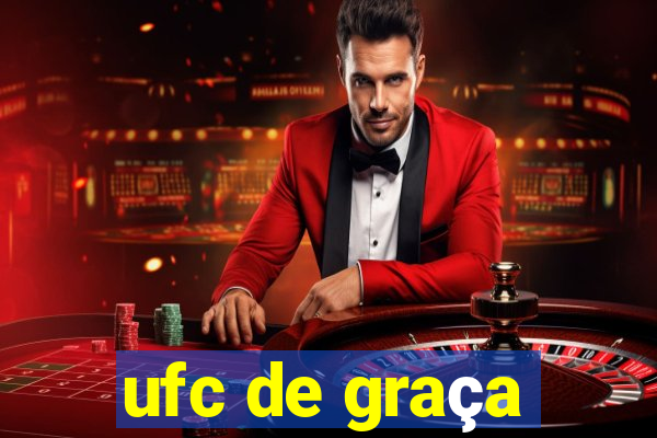 ufc de graça